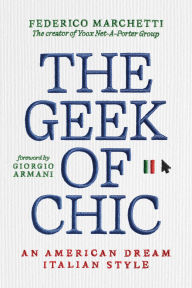 Free online downloadable books to read The Geek of Chic: An American Dream Italian Style (English Edition) 9798895650608 FB2 ePub DJVU by Federico Marchetti, Giorgio Armani