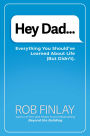 Hey Dad.: Everything You Should've Learned About Life (But Didn't).