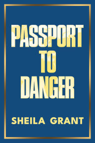 Free downloads of ebook Passport to Danger 9798895651018 RTF PDF DJVU English version by Sheila Grant