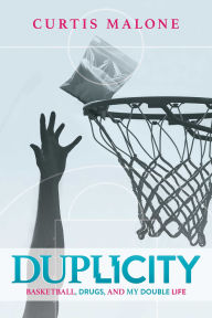 Title: Duplicity: Basketball, Drugs, and My Double Life, Author: Curtis Malone