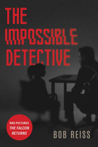 Title: The Impossible Detective, Author: Bob Reiss
