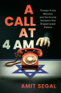 A Call at 4 AM: Thirteen Prime Ministers and the Crucial Decisions that Shaped Israeli Politics