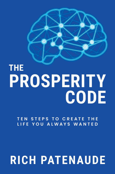 The Prosperity Code: Ten Steps to Create the Life You Always Wanted