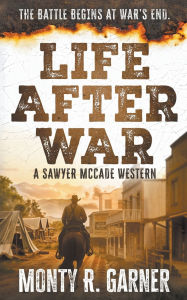 Electronic textbooks download Life After War: A Classic Western Justice Series English version 9798895672501 CHM RTF DJVU by Monty R Garner
