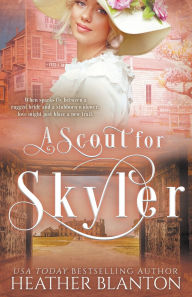 Real book free download pdf A Scout for Skyler: A Historical Romance in English by Heather Blanton