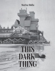 Title: This Dark Thing, Author: Marisa Moffa