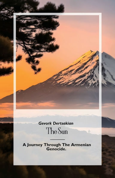 The Sun, A Journey Through The Armenian Genocide