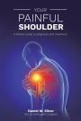Your Painful Shoulder, A Patient Guide to Diagnosis and Treatment