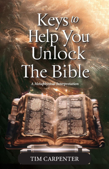 Keys to Help You Unlock the Bible, A Metaphysical Interpretation