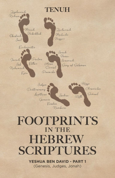 Footprints the Hebrew Scriptures, Yeshua Ben David - Part 1 (Genesis, Judges, Jonah)