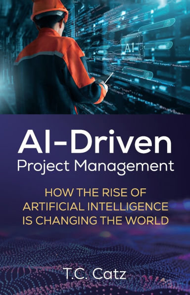 AI-Driven Project Management, How the Rise of Artificial Intelligence is Changing World