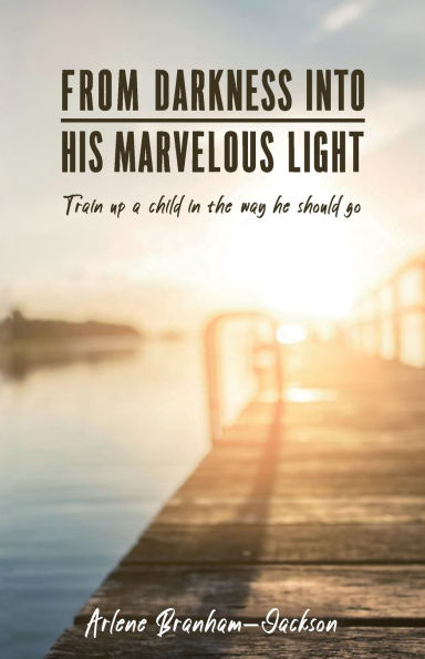 From Darkness Into His Marvelous Light