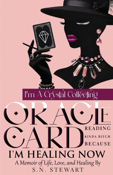 I'm A Crystal Collecting Oracle Card Reading Kinda Bitch Because Healing Now Memoir Of Life Love And