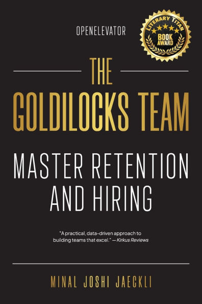 The Goldilocks Team: Master Hiring and Retention