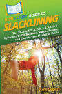 HowExpert Guide to Slacklining: The 39-Day S.L.A.C.K.L.I.N.I.N.G System to Build Balance, Master Tricks, and Elevate Your Slackline Skills