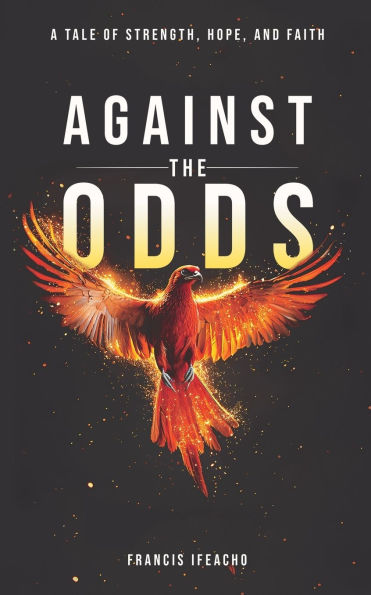 Against the Odds: A Tale of Strength, Hope, and Faith