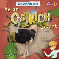 Title: Be an Ostrich Expert, Author: E C Andrews