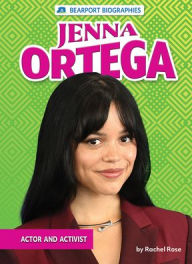 Title: Jenna Ortega: Actor and Activist, Author: Rachel Rose