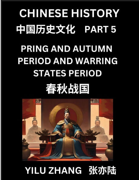 Chinese History (Part 5) - Spring And Autumn Period and Warring States Period, Guide to Self-Learn, Easy Lessons for Beginner Students of Mandarin Language, Ancient Culture, Learn Reading Simplified Characters, Rise and Fall of Emperors, King and Queens,