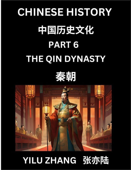 Chinese History (Part 6) - Qin Dynasty, Guide to Self-Learn, Easy Lessons for Beginner Students of Mandarin Language, Ancient Culture, Learn Reading Simplified Characters, Rise and Fall of Emperors, King and Queens, Kids, Teens, Young and Adults, Teachers