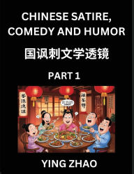 Title: Learn Chinese Satire, Comedy and Humor Stories (Part 1) - Practice Reading Mandarin Chinese Textbooks, A Beginners Guide to Learn Ancient Language and Culture, Words, Laugh Out Loud with Simple Lessons, Improve Vocabulary, English, Pinyin, Simplified Char, Author: Ying Zhao