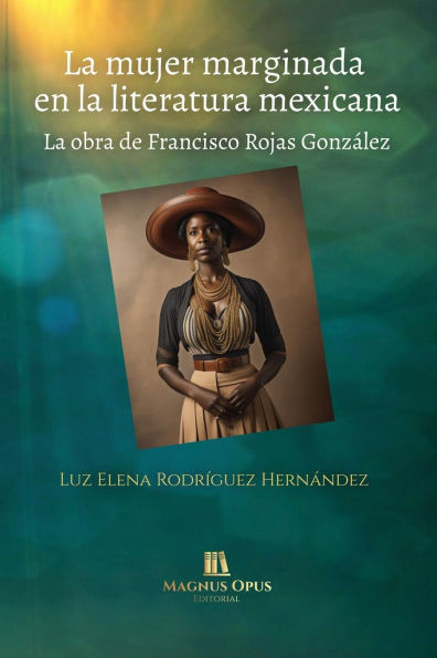 La mujer marginada en la literatura mexicana: La obra de Francisco Rojas Gonzï¿½lez