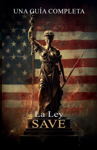 Title: La Ley SAVE: Una Guï¿½a Completa, Author: Pepe Pedraza