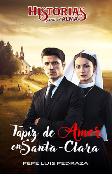 Tapiz de Amor en Santa-Clara (novela cristiana): Historias Para el Alma