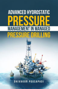 Title: Advanced Hydrostatic Pressure Management in Managed Pressure Drilling, Author: DHIVAKAR POOSAPADI