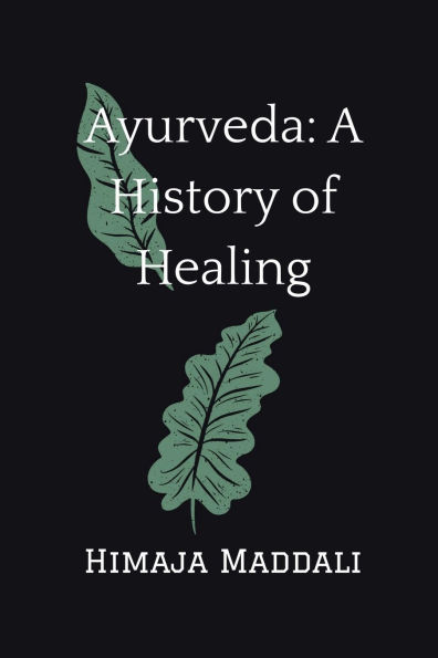 Ayurveda: A History of Healing