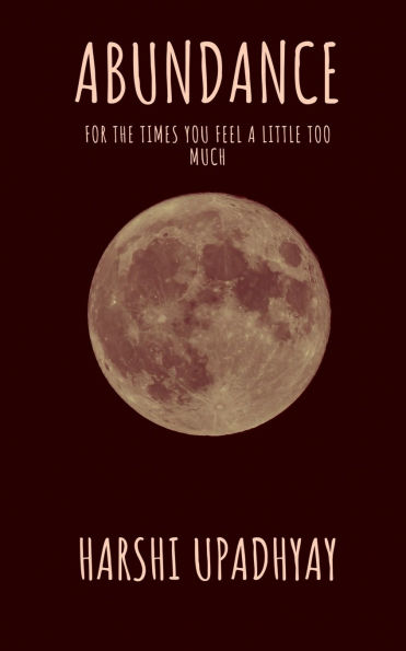 Abundance: for the times you feel a little too much