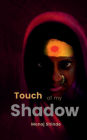 Touch of My Shadow