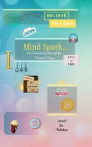 Title: Mind Spark: An Empowering Journal For Tween & Teens, Author: M Buksie