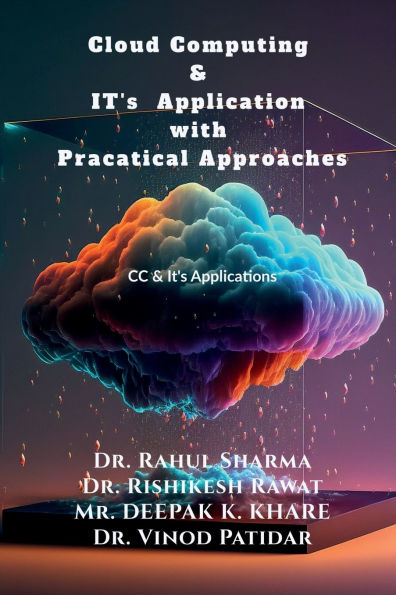 Cloud Computing & IT's Application with Pracatical Approaches: CC Its practical approach