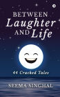 Between Laughter and Life: 44 Cracked Tales