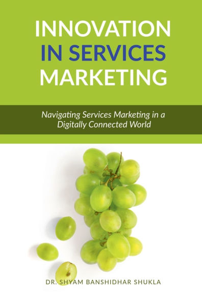 Innovation Services Marketing: Navigating Marketing a Digitally Connected World