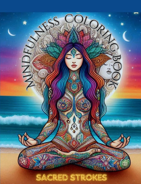 Sacred Strokes: Mindfullness Coloring Book
