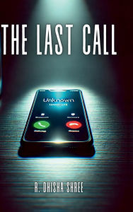 Title: The Last Call, Author: R Dhisha Shree
