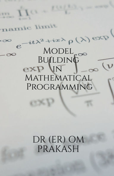 Model Building in Mathematical Programming by Dr (Er) Om Prakash ...