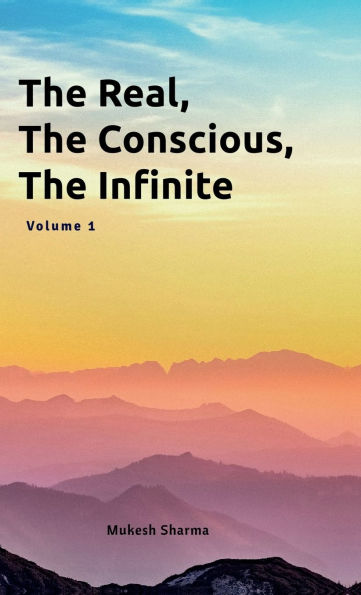 The Real, The Conscious, The Infinite