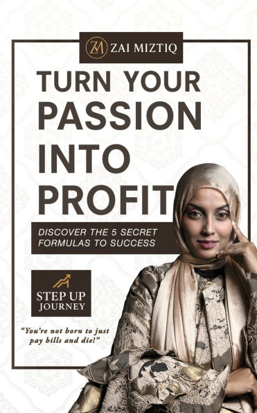 Turn Your Passion into Profit: Discover the 5 Secret Formulas to Success