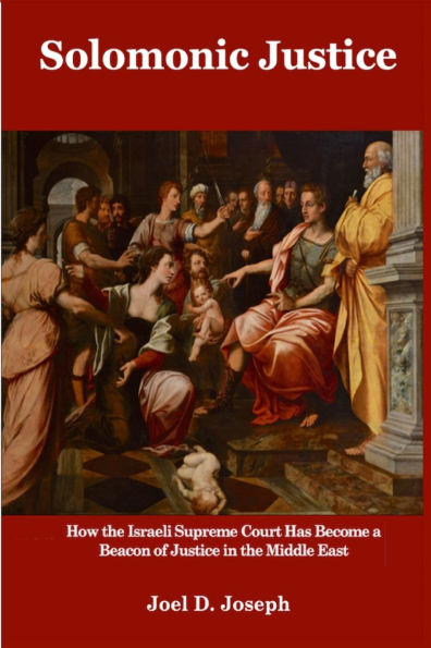 Solomonic Justice: How the Israeli Supreme Court Became a Beacon of Justice Middle East