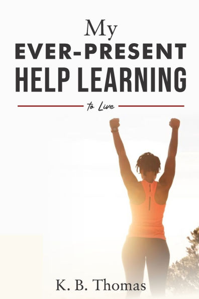 My Ever-Present Help Learning to Live