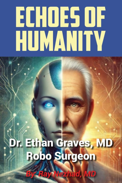 Dr.Ethan Graves, MD/Robo- Surgeon