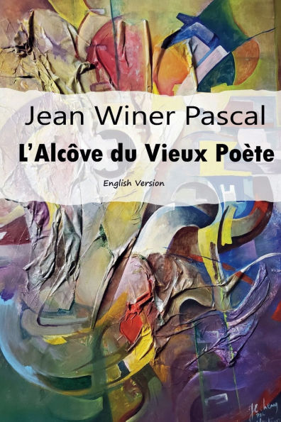 Jean Winer Pascal L'Alcôve du Vieux Poète: English Version: