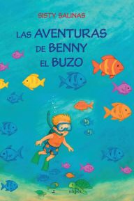 Title: Las aventuras de Benny el buzo, Author: Sisty Salinas
