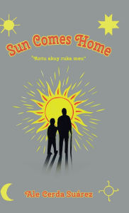 Title: Sun Comes Home: Antu akuy ruka meu, Author: Ale Cerda Suarez