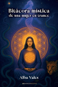Title: Bitácora mística de una mujer en trance, Author: Alba Vales