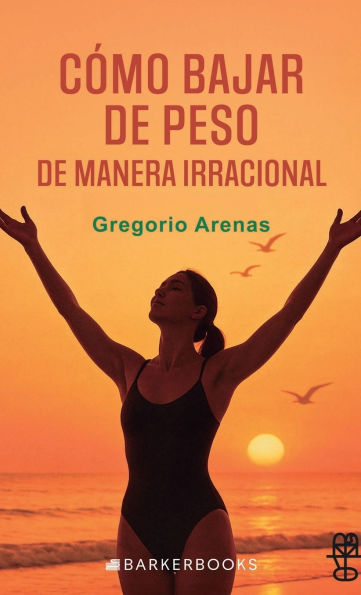 Cómo bajar de peso de manera irracional: El método quántico para bajar de peso rápidamente