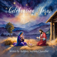 Title: Celebrating Jesus, Author: Kathy Nuyttens Chancellor